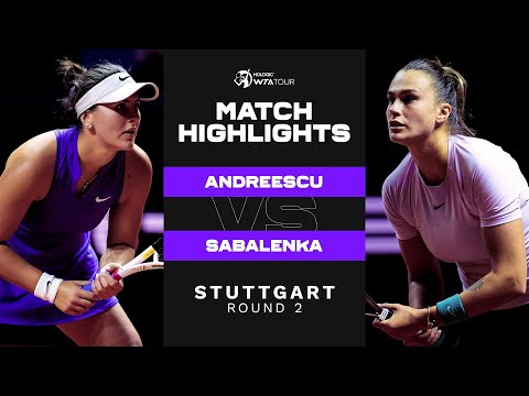 Bianca Andreescu vs. Aryna Sabalenka | 2022 Stuttgart Round 2 | WTA Match Highlights