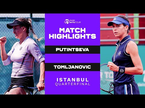 Yulia Putintseva vs. Ajla Tomljanovic | 2022 Istanbul Quarterfinal | WTA Match Highlights