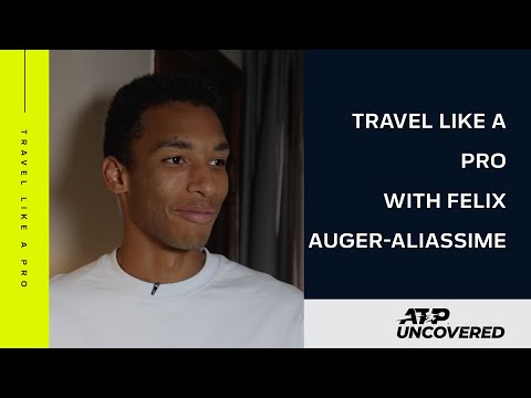 Travel Like A Pro - Felix Auger-Aliassime