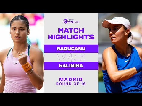 Emma Raducanu vs. Anhelina Kalinina | 2022 Madrid Round of 16 | WTA Match Highlights