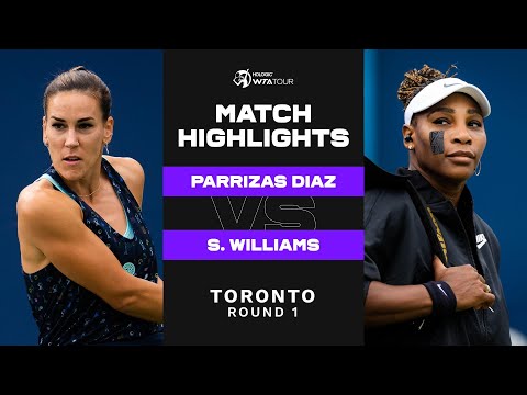 Nuria Parrizas Diaz vs. Serena Williams | 2022 Toronto Round 1 | WTA Match Highlights