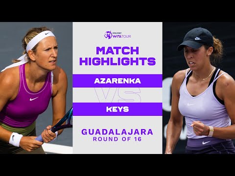 Victoria Azarenka vs. Madison Keys | 2022 Guadalajara Round of 16 | WTA Match Highlights