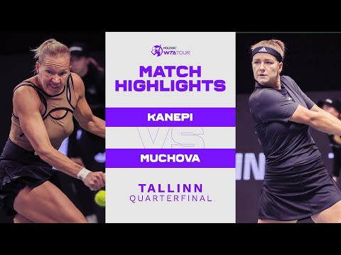 Kaia Kanepi vs. Karolina Muchova | 2022 Tallinn Quarterfinal | WTA Match Highlights