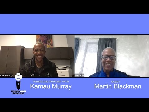 Martin Blackman Is Developing The Next Wave Of American Stars | Tennis.com Podcast with Kamau Murray