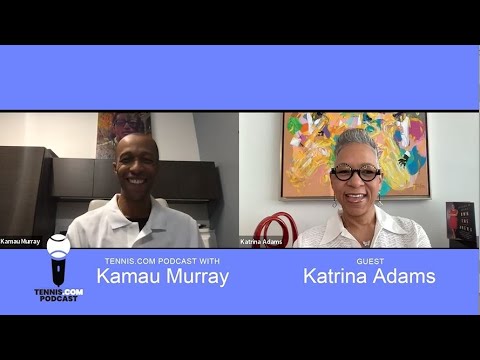 Katrina Adams: From The West Side of Chicago to USTA Pioneer | Tennis.com Podcast with Kamau Murray