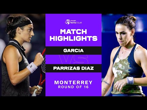 Caroline Garcia vs. Nuria Parrizas Diaz | 2023 Monterrey Round of 16 | WTA Match Highlights