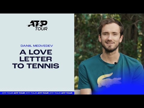 A Love Letter To Tennis | Daniil Medvedev