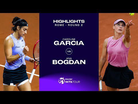 Caroline Garcia vs. Ana Bogdan | 2023 Rome Round 2 | WTA Match Highlights