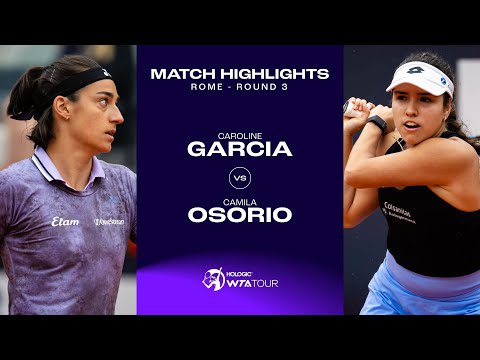 Caroline Garcia vs. Camila Osorio | 2023 Rome Round 3 | WTA Match Highlights