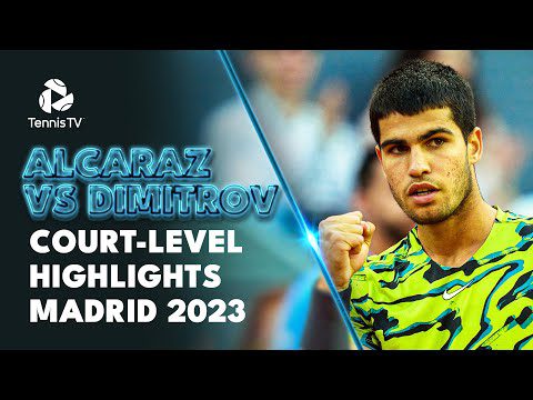 Carlos Alcaraz vs Grigor Dimitrov Court-Level Highlights | Madrid 2023