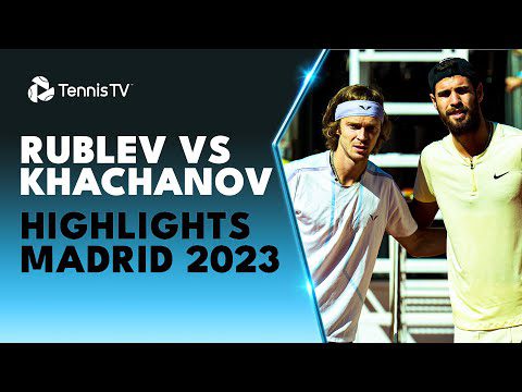 Andrey Rublev vs Karen Khachanov Highlights | Madrid 2023