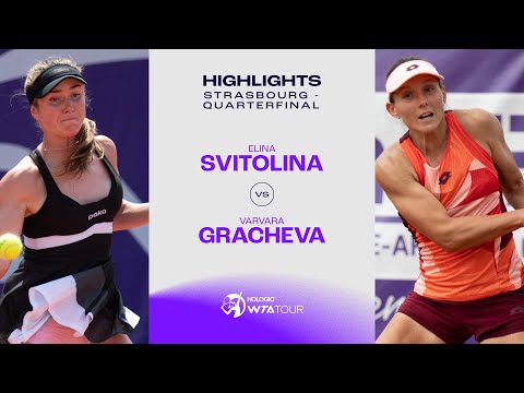 Elina Svitolina vs. Varvara Gracheva | 2023 Strasbourg Quarterfinal | WTA Match Highlights