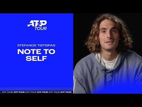 Note to Self: Stefanos Tsitsipas