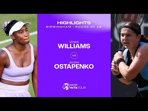 Venus Williams vs. Jelena Ostapenko | 2023 Birmingham Round of 16 | WTA Match Highlights