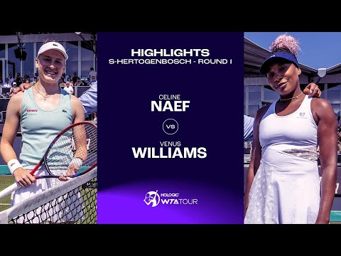 Celine Naef vs. Venus Williams | 2023 s-Hertogenbosch Round 1 | WTA Match Highlights