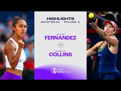 Leylah Fernandez vs. Danielle Collins | 2023 Montreal Round 3 | WTA Match Highlights