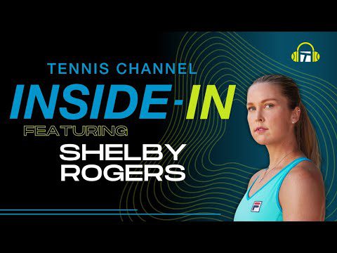 Shelby Rogers on Playing in Front of Wimbledon Royalty and Trusting The Process | Inside-In Podcast