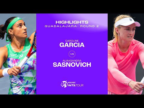 Caroline Garcia vs. Aliaksandra Sasnovich | 2023 Guadalajara Round 2 | WTA Match Highlights