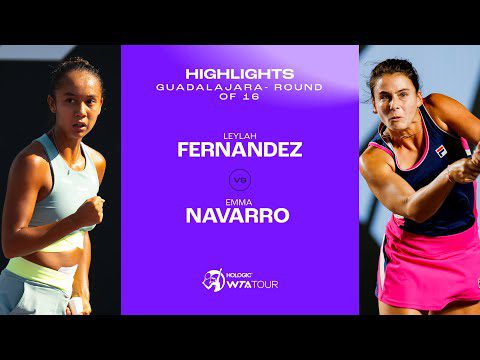 Leylah Fernandez vs. Emma Navarro | Guadalajara 2023 Round of 16 | WTA Match Highlights