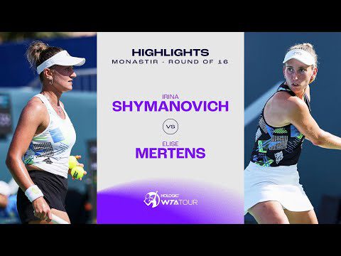 Irina Shymanovich vs. Elise Mertens | 2023 Monastir Round of 16 | WTA Match Highlights