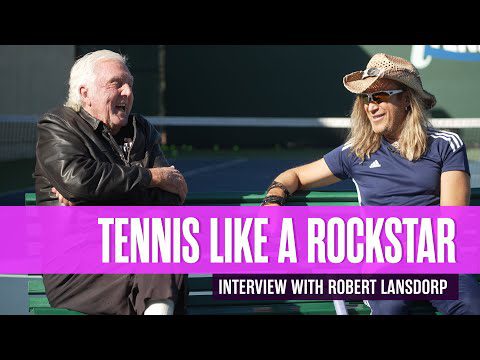 Interview with Robert Lansdorp: Episode 4  - Tennis like a Rockstar