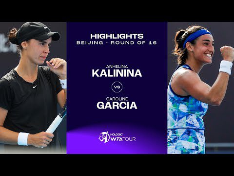 Anhelina Kalinina vs. Caroline Garcia | 2023 Beijing Round of 16 | WTA Match Highlights