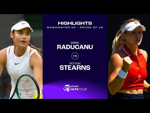 Emma Raducanu vs. Peyton Stearns | 2024 Washington DC Round of 16 | WTA Match Highlight