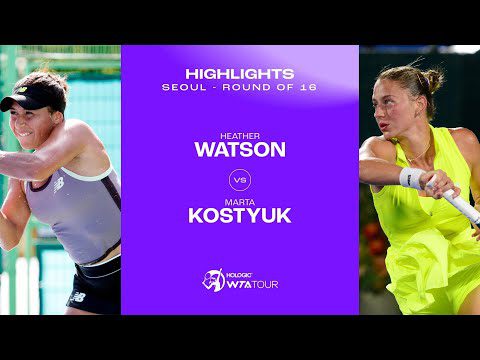 Heather Watson vs. Marta Kostyuk | 2024 Seoul Round of 16 | WTA Match Highlights