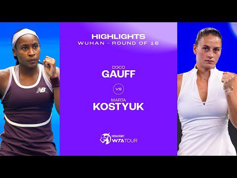 Coco Gauff vs. Marta Kostyuk | 2024 Wuhan Round of 16 | WTA Match Highlights