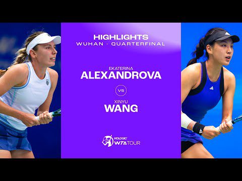 Ekaterina Alexandrova vs. Wang Xinyu | 2024 Wuhan Quarterfinals | WTA Match Highlights