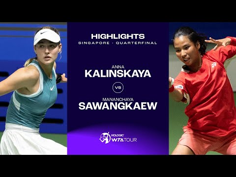 Anna Kalinskaya vs. Mananchaya Sawangkaew | Singapore Quarterfinal | WTA Match Highlights