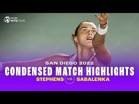 CONDENSED MATCH | Sloane Stephens vs. Aryna Sabalenka | 2022 San Diego Round of 16 | WTA Highlights