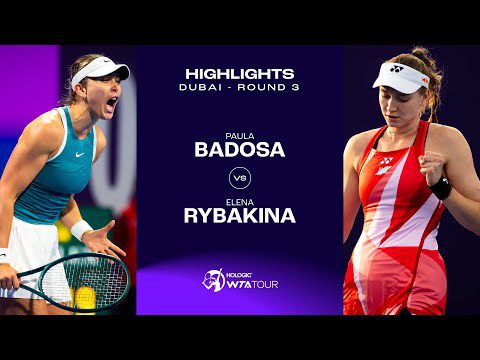 Elena Rybakina vs. Paula Badosa | 2025 Dubai Round 3 | WTA Match Highlights